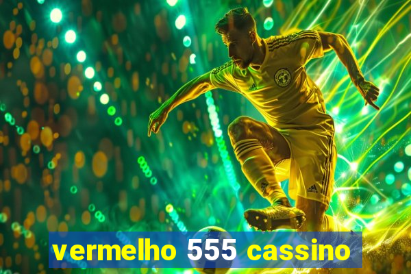 vermelho 555 cassino